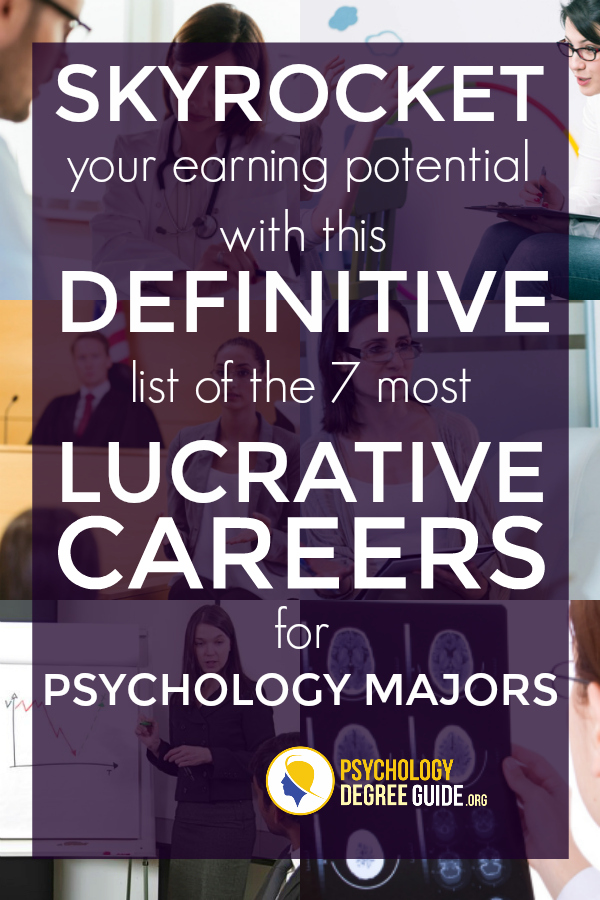 Skyrocket Your Earning Potential with this Definitive list of the 7 Most Lucrative Careers for Psychology Majors